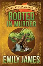 Rooted in Murder: Maple Syrup Mysteries by James, Emily [Paperback]