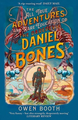 The All True Adventures (and Rare Education) of the Daredevil Daniel Bones by Ow