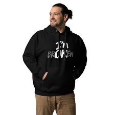 I'm brOKen - Unisex Hoodie