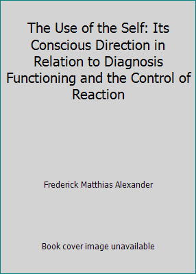 The Use of the Self: Its Conscious Direction in Relation to Diagnosis...