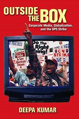 Outside the Box: Corporate Media, Globalization, and the UPS Str