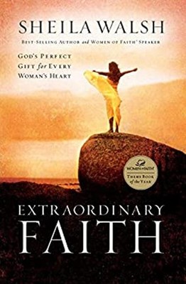 Extraordinary Faith : God's Perfect Gift for Every Woman's Heart