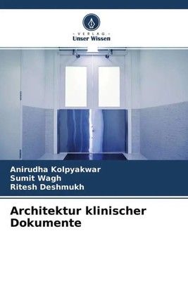 Anirudha Kolpyakwar (u. a.) | Architektur klinischer Dokumente | Taschenbuch