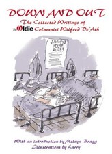 Down & Out: The Collected Writings of the Oldie Columnist Wilfre