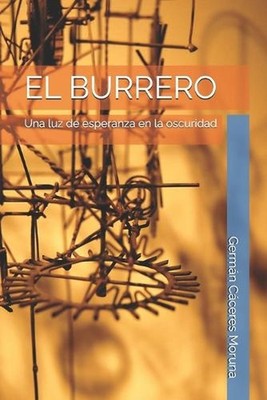 El Burrero: Una luz de esperanza en la oscuridad by Germ?n C?ceres Moruna Paperb