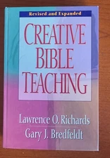 Creative Bible Teaching by Richards, Lawrence O., Bredfeldt, Gary J. Hardcover