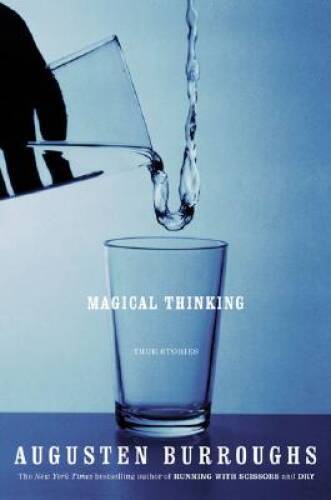 Magical Thinking: True Stories - Hardcover By Burroughs, Augusten - GOOD