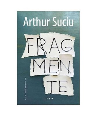 Fragmente, Arthur Suciu