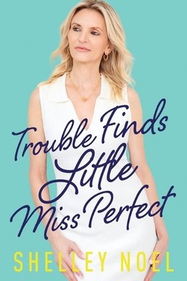 Trouble Finds Little Miss Perfect by Shelley Noel Paperback Book