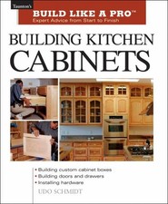 Building Kitchen Cabinets Build Like a ..., Schmidt, U