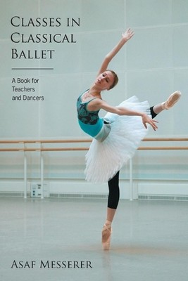 Klassen im klassischen Ballett von Asaf Messerer (Englisch) Taschenbuch