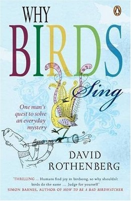 Why Birds Sing: One Man's Quest to Solve an Everyday Mystery,D ,