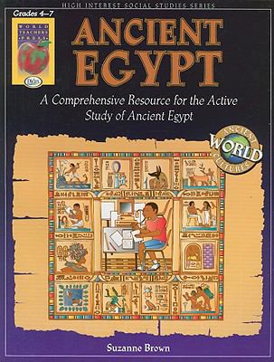 Ancient Egypt, Grades 4-7: A Comprehensive Resource for the Active Study of...