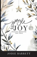 Jingle and Joy: Praying Beneath the Tree by Barrett, Jodie