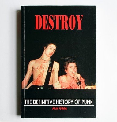 DESTROY Definitive History Of Punk book by ALVIN GIBBS 1996 UK Edition UK SUBS