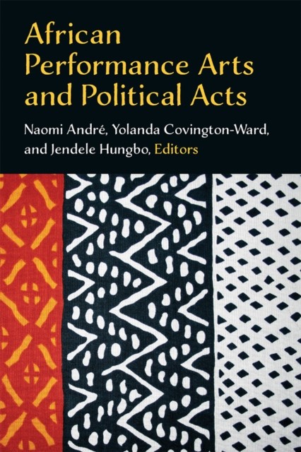 African Performance Arts and Political Acts by Jendele Hungbo PAPERBACK