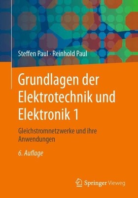 Grundlagen der Elektrotechnik und Elektronik 1: Gleichstromnetzwerke und ihre An