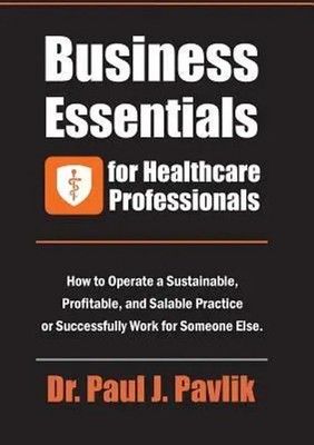 Business Essentials for Healthcare Professionals Paul J. Pavlik Taschenbuch 2018
