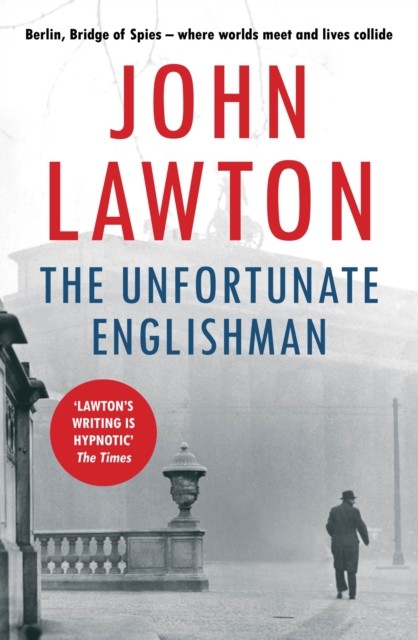 The Unfortunate Englishman by John Lawton (Paperback Book)