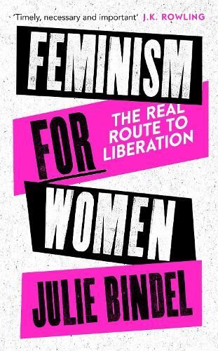 Feminism for Women Like New Book, Julie Bindel, Hardback