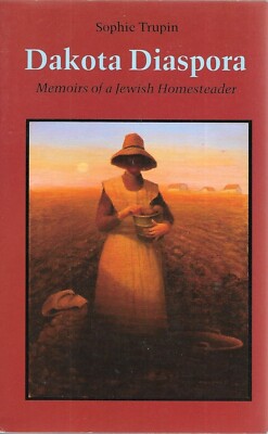 Dakota Diaspora: Memoirs of a Jewish Homesteader by Sophie Trupin 1988 Paperback