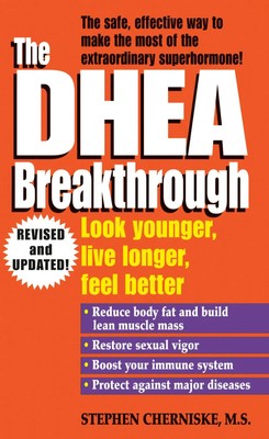 The DHEA Breakthrough | Look Younger, Live Longer, Feel Better | Cherniske