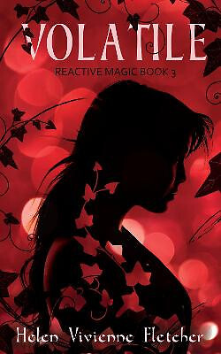 Volatile: Reactive Magic Book 3: 2022 By Helen Vivienne Fletcher - New Copy -...
