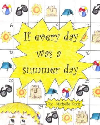 If every day was a summer day. by Kniss  New 9781453792476 Fast Free Shipping-,