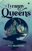 Foz Meadows | A Tyranny Of Queens | Taschenbuch | Englisch (2025)