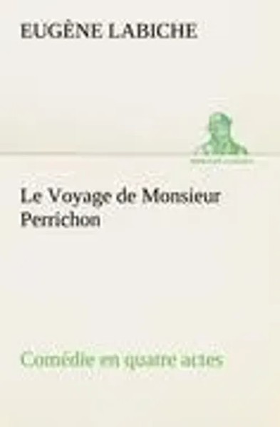 Le Voyage De Monsieur Perrichon ComéDie En Quatre Actes EugèNe Labiche Buch 2012-image