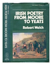 Welch, Robert (1947-2013) Irish poetry from Moore to Yeats / Robert Welch 1980 F