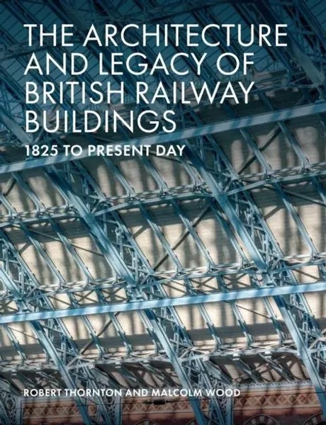 Malcolm Wood (U. A.) | The Architecture And Legacy Of British Railway Buildings-image