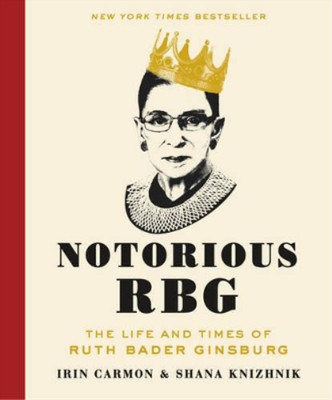 Notorious RBG: The Life and Times of Ruth Bader Ginsburg, Carmon, Irin & Knizhni