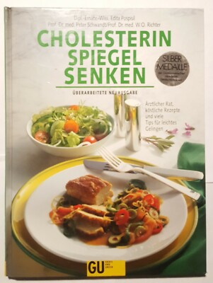Cholesterinspiegel senken. Ärztlicher Rat, köstliche Rezepte und viele Tips...
