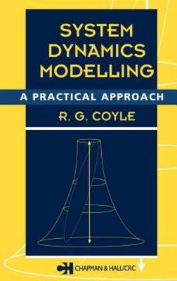 System Dynamics Modelling: A PRACTICAL APPROACH by Coyle, R.G.