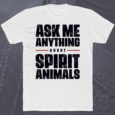 ASK ME ANYTHING ABOUT SPIRIT ANIMALS T-SHIRT Tiersymbolik Totem Schamanismus