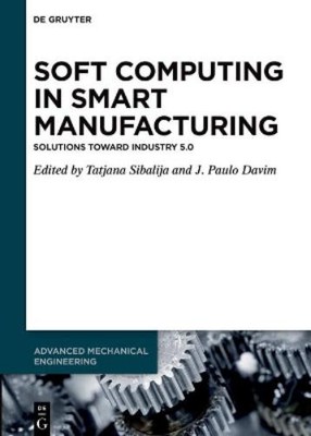 Tatjana Sibalija Soft Computing in Smart Manufacturing (Hardback)
