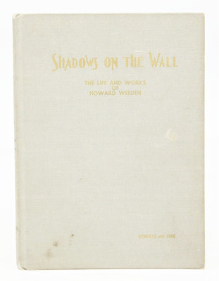 Shadows on the Wall: The Life and Works of Howard Weeden (First Edition)