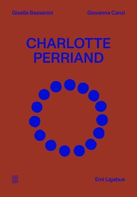 Ben Bazalgette Adele Cassina Emi Ligabue Gisel Charlotte Perriand. Ed (Hardback)