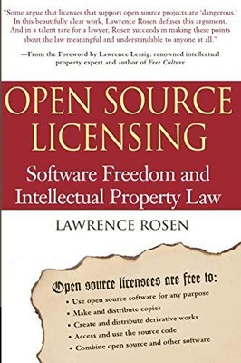 OPEN SOURCE LICENSING: SOFTWARE FREEDOM AND INTELLECTUAL By Lawrence Rosen *VG+*