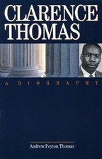 CLARENCE THOMAS: A BIOGRAPHY By Andrew Peyton Thomas **BRAND NEW**