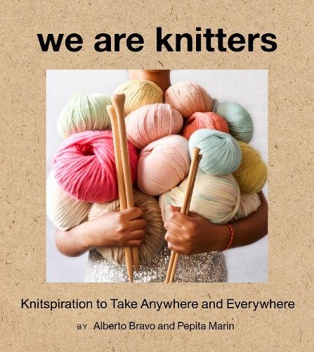Alberto Bravo P We Are Knitters: Knitspiration to Take Anywhe (Copertina rigida)
