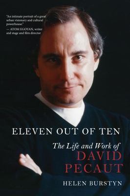 Eleven Out of Ten: The Life and Work of David Pecaut by Burstyn, Helen