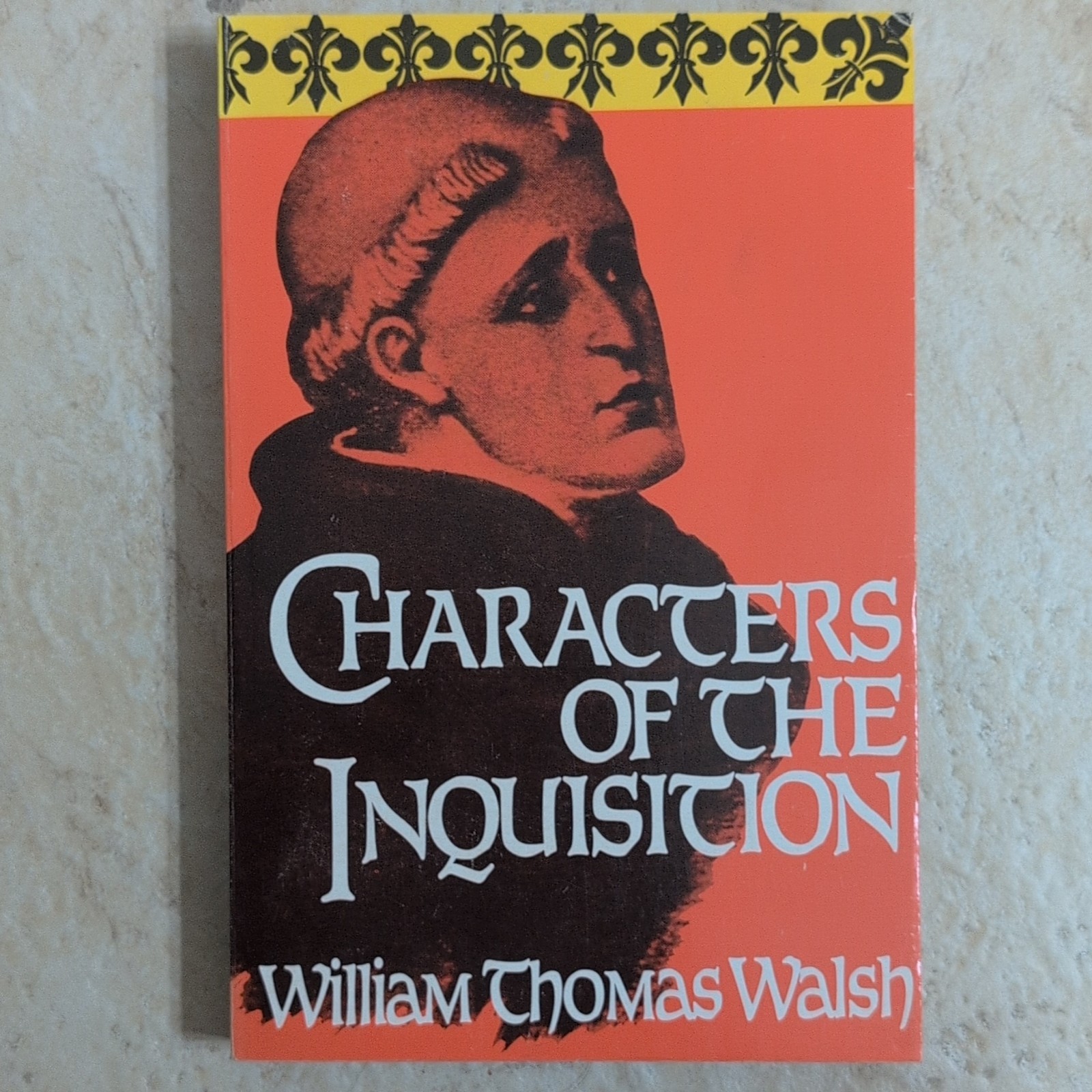 William Thomas Walsh Characters of the Inquisition TP TAN Books 1987 Inscribed