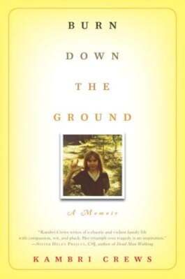 Burn Down the Ground: A Memoir by Kambri Crews: Used