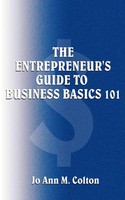 Jo Ann M. Colton | The Entrepreneur's Guide To Business Basics 101 | Taschenbuch