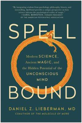 Spellbound: Modern Science, Ancient Magic, and the Hidden Potential of the: Used
