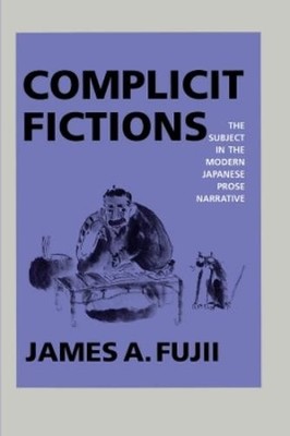James A. Fujii Complicit Fictions (Taschenbuch) (US IMPORT)