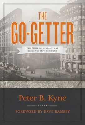 The Go-Getter: The Timeless Classic That Tells You How to Be One