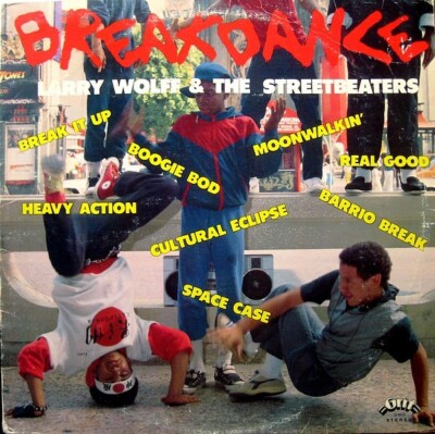 Larry Wolff & The Streetbeaters   Breakdance (Grit Records, 1984, US)